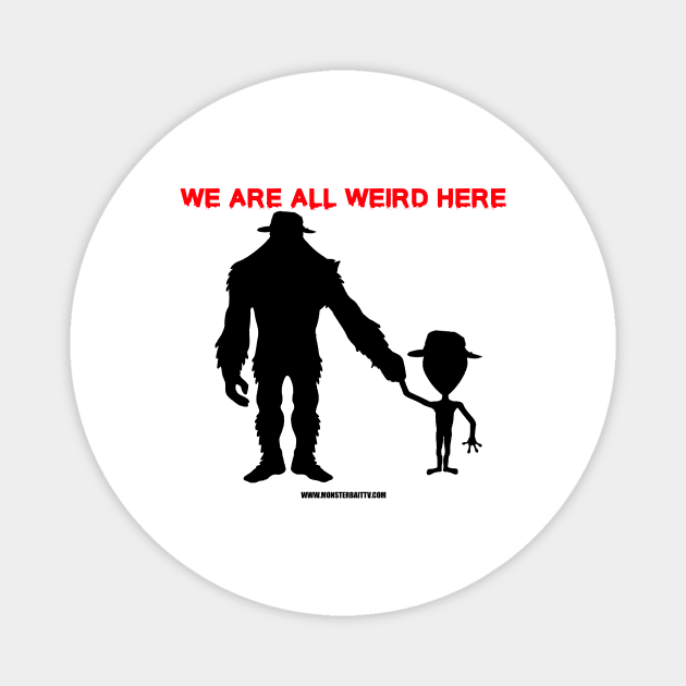 We are all weird here Magnet by Monster Bait TV